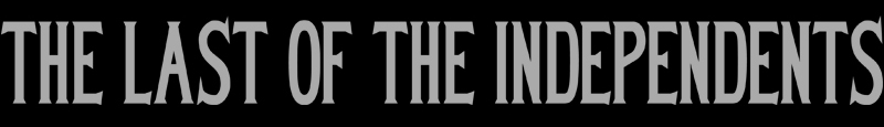 The Last of the Independents